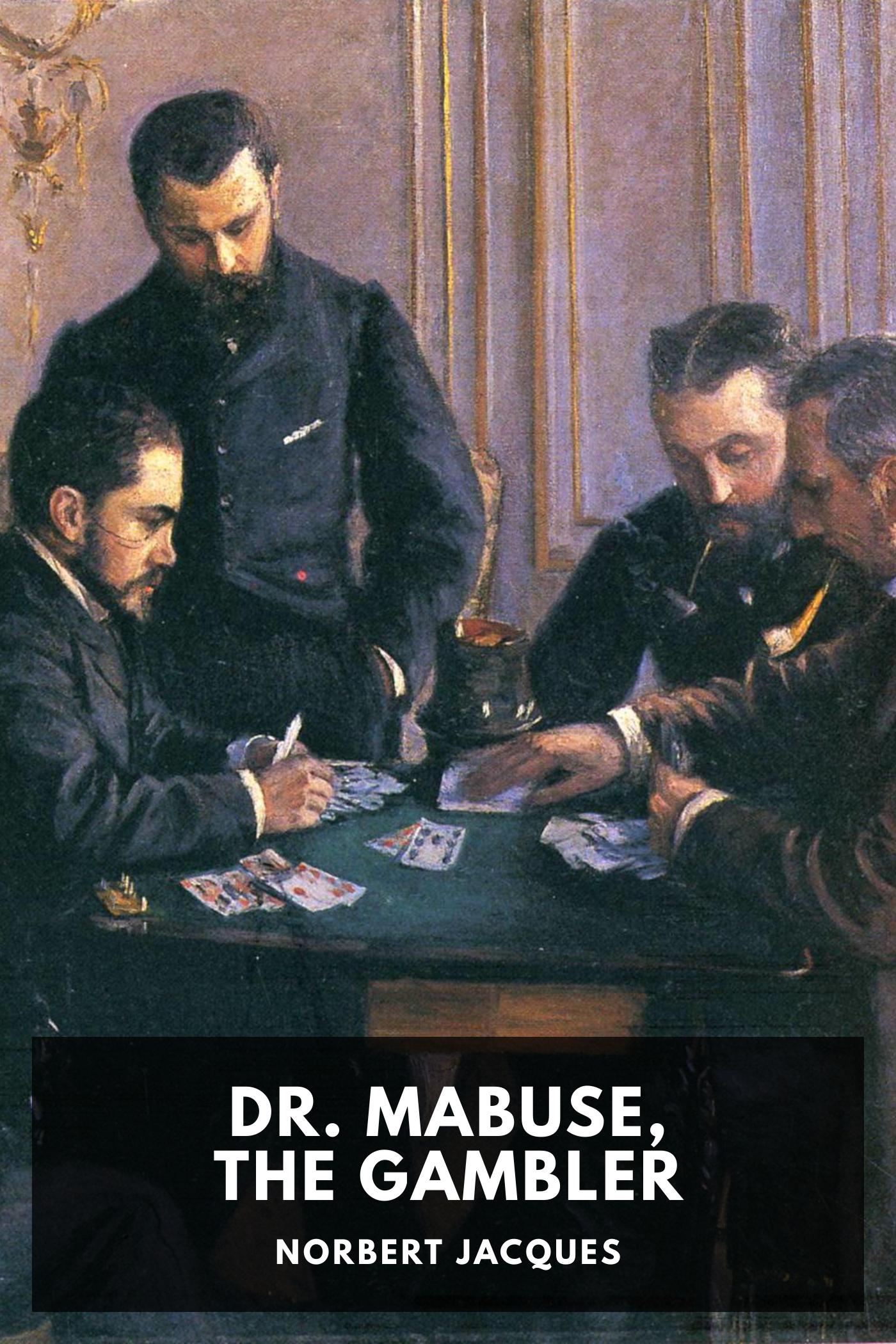Dr. Mabuse, the Gambler - Norbert Jacques